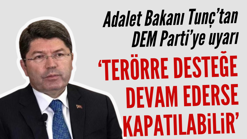 Bakan Tunç'tan DEM Parti'ye 'terör' uyarısı