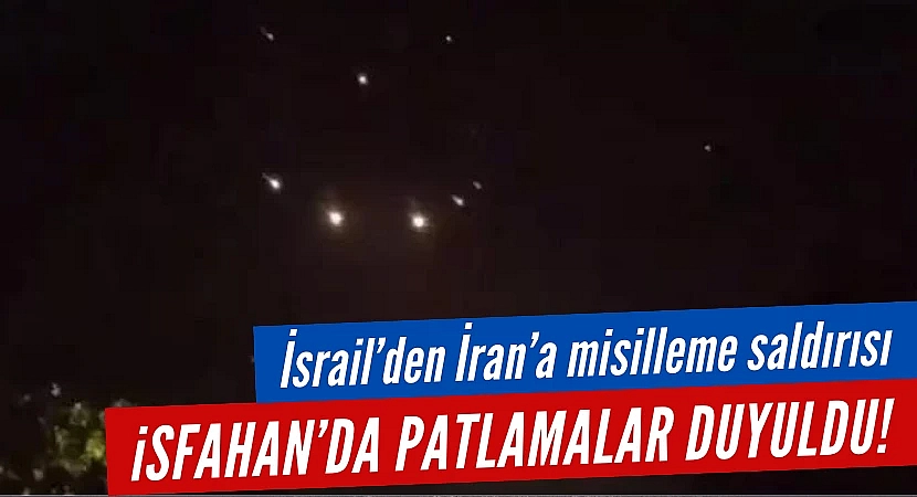 İsrail'den İran'a misilleme saldırısı