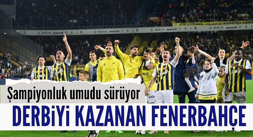 Fenerbahçe, derbide Beşiktaş'ı iki golle geçti