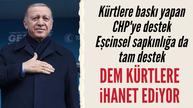 Başkan Erdoğan DEM'in Kürt halkını nasıl sömürdüğünü anlattı