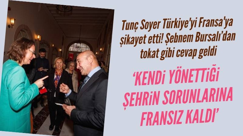 Tunç Soyer Türkiye'yi Fransa'ya şikayet etti
