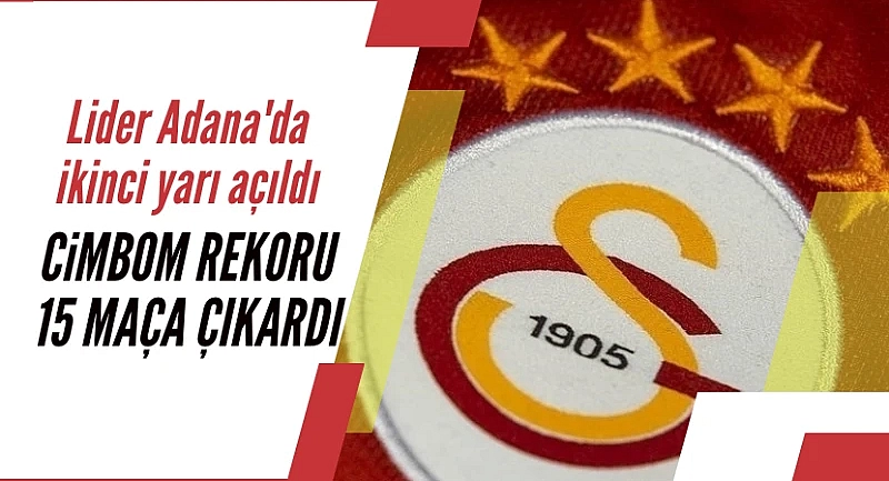 Galatasaray Adana Demirspor galibiyetiyle tarihe geçti!