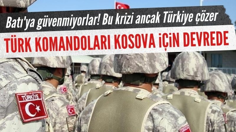 Türkiye'nin son sevkiyatı Kosova'da dengeleri değiştirdi