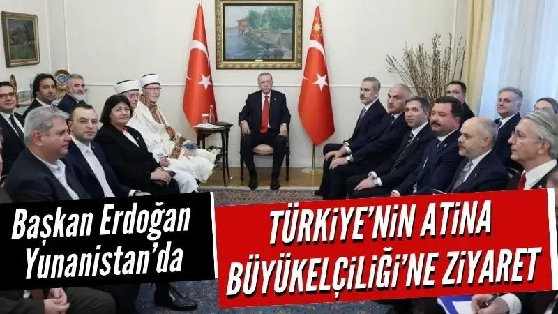 Başkan Erdoğan, Türkiye'nin Atina Büyükelçiliği'ni ziyaret etti