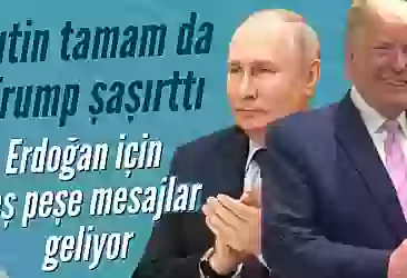 Trump ve Putin'den Erdoğan'a tebrik mesajları