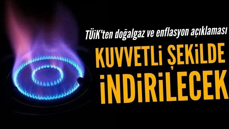 TÜİK'ten 'Enflasyon' ve doğalgaz açıklaması: "Sıfır fiyat" yöntemi uygulanacak