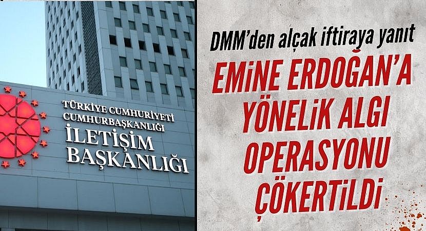 DMM, Emine Erdoğan hakkındaki iddiayı yalanladı