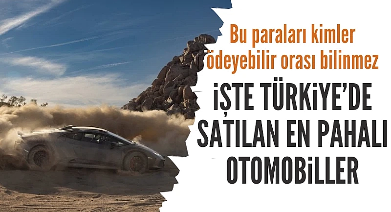 Türkiye'de satılan en pahalı 10 otomobil