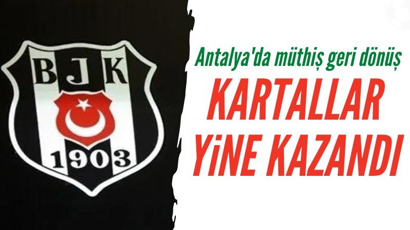 Beşiktaş, Antalyaspor deplasmanında kazandı