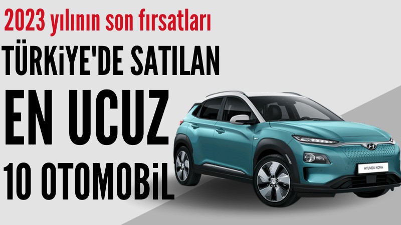 Türkiye'de satılan en ucuz 10 otomobil modelleri