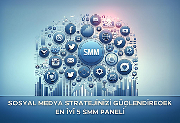 Sosyal medya stratejinizi güçlendirecek en iyi 5 SMM paneli