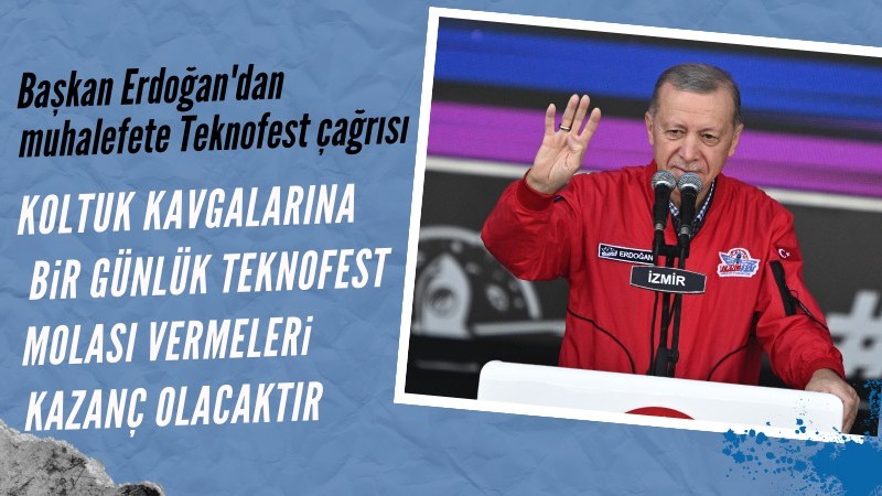 Başkan Erdoğan'dan muhalefete Teknofest çağrısı