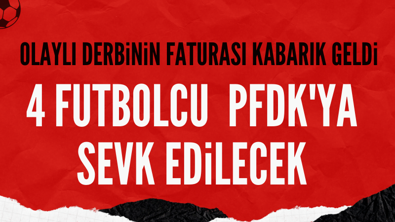 Fenerbahçe'den PFDK'ya sevk edilecekler