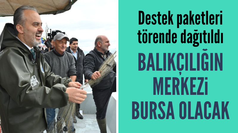Balıkçılığın merkez Bursa olacak