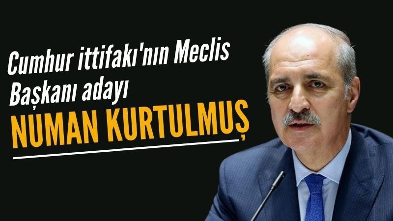 Cumhur İttifakı'nın Meclis Başkanı adayı Numan Kurtulmuş