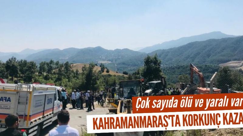 Kahramanmaraş'ta korkunç kaza: Ölü ve yaralılar var
