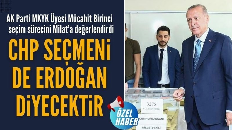 CHP seçmeni de Erdoğan diyecektir
