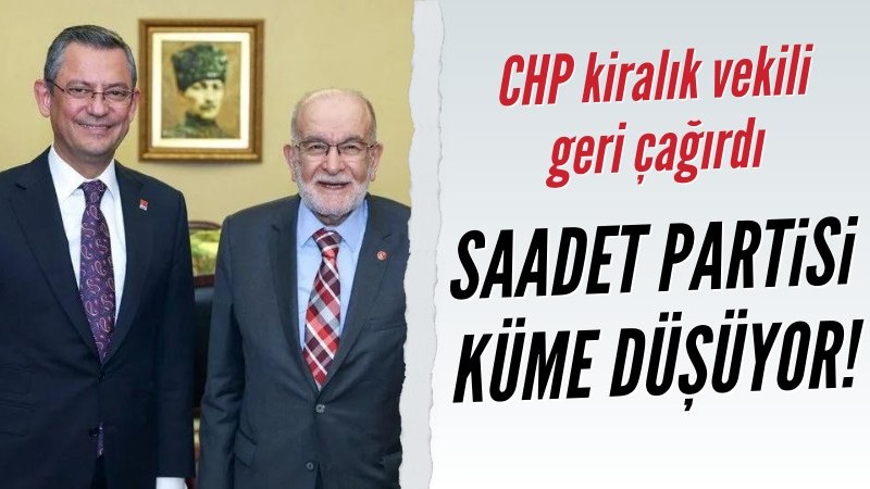 CHP'nin Saadet Partisine verdiği kiralık vekil geri dönüyor!