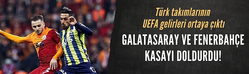 Galatasaray ve Fenerbahçe kasayı doldurdu
