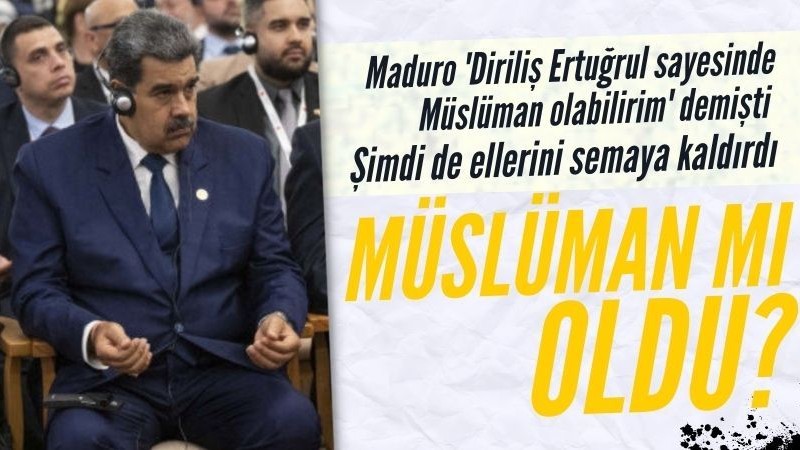 Maduro ellerini semaya kaldırdı: Yoksa Müslüman mı oldu?