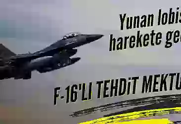 Yunan lobisi harekete geçti! F-16'lı tehdit mektubu