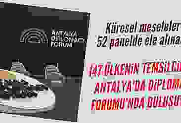 Antalya'da Diplomasi Forumu: 147 ülkenin temsilcileri buluşuyor!