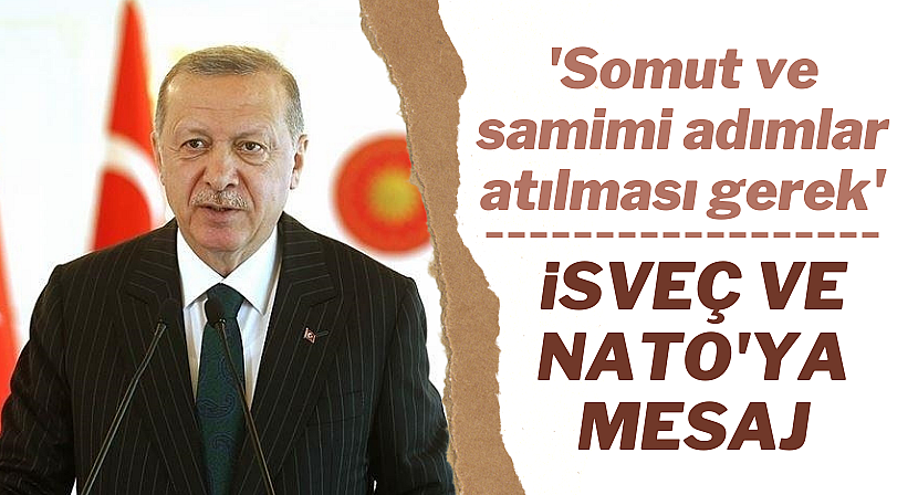 Erdoğan'dan İsveç ve NATO'ya YPG/PKK mesajı