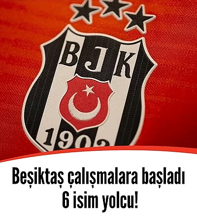 Beşiktaş'ta 6 isim yolcu!