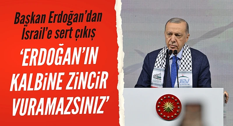 Başkan Erdoğan: Erdoğan'ın kalbine zincir vuramazsınız