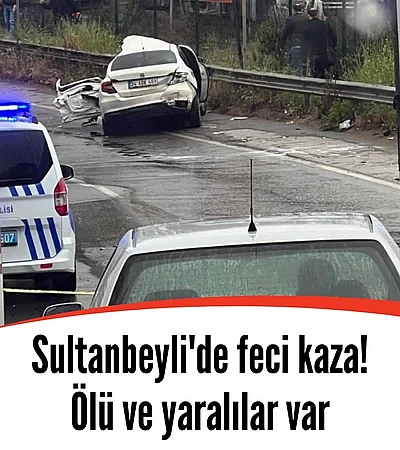 Sultanbeyli'de feci kaza! Ölü ve yaralılar var