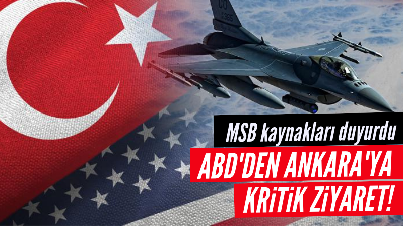 ABD'li heyetten Ankara'ya kritik ziyaret!