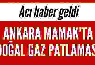 Ankara Mamak'ta doğal gaz patlaması