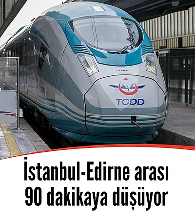 İstanbul-Edirne arası 90 dakikaya düşüyor