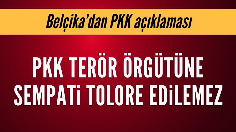 Belçika Başbakanı: PKK terör örgütüne sempati gösterisi tolore edilemez