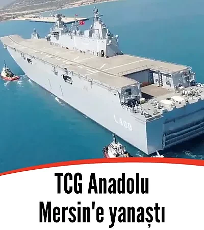 TCG Anadolu, Mersin'e yanaştı