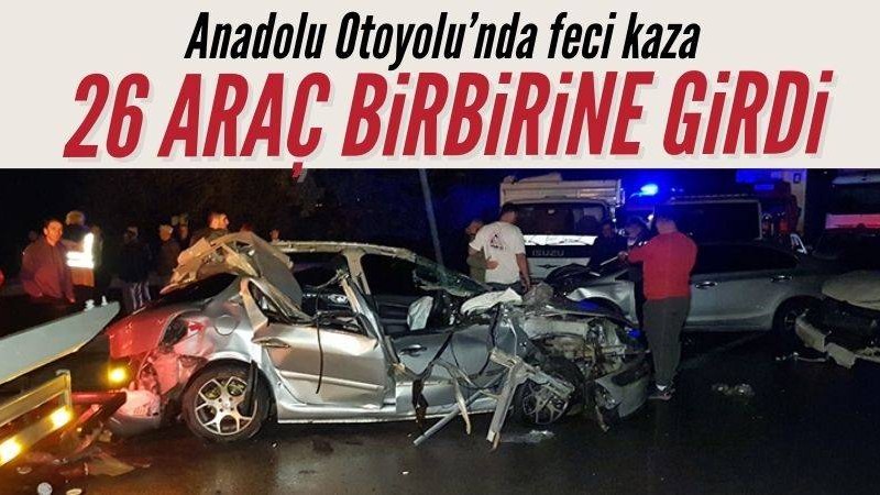 Anadolu Otoyolu'nda 26 aracın karıştığı kazada 13 kişi yaralandı