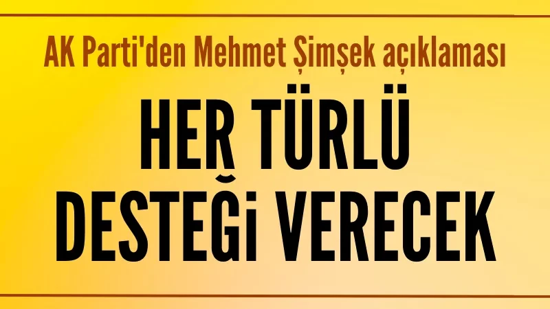 AK Parti'den Mehmet Şimşek açıklaması