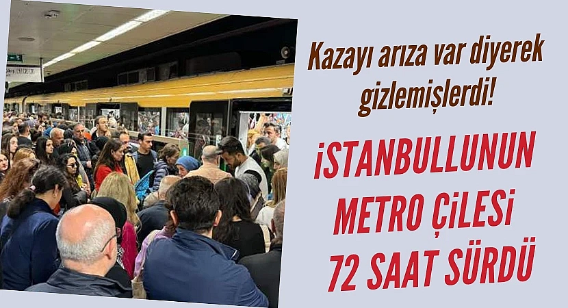 İstanbullunun metro çilesi 72 saat sürdü