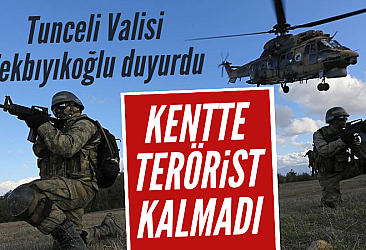 Tunceli'de terörist kalmadı