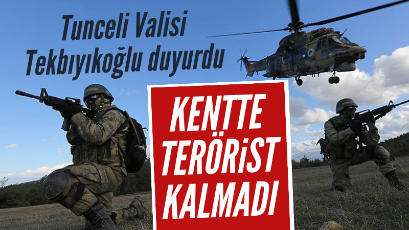 Tunceli'de terörist kalmadı