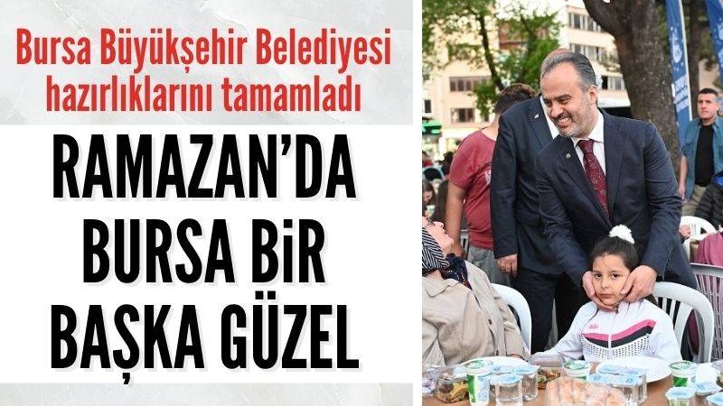 Bursa Büyükşehir Belediyesi, ​Ramazan hazırlıklarını tamamladı