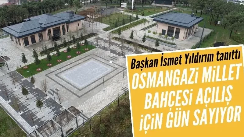 Başkan Yıldırım Osmangazi Millet Bahçesini tanıttı
