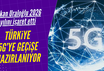 Türkiye 5G'ye geçişe hazırlanıyor