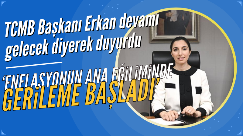 TCMB Başkanı Erkan'dan enflasyon mesajı
