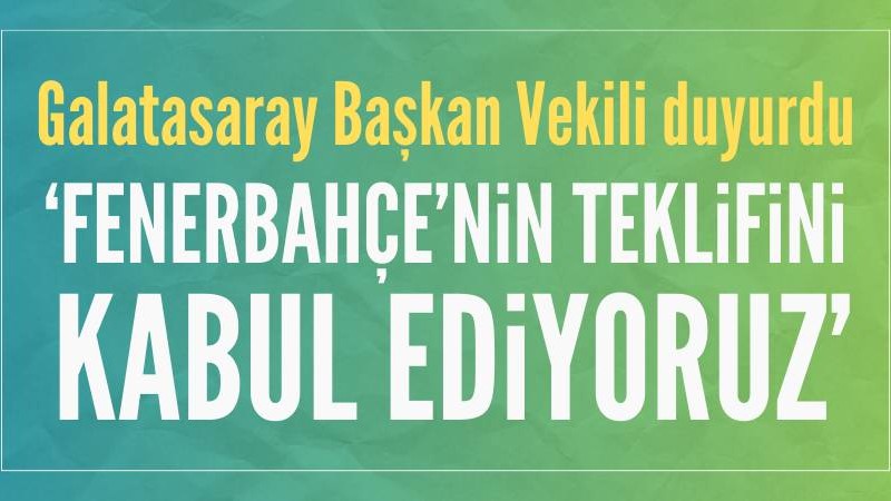 Galatasaray, Fenerbahçe'nin hakem teklifini kabul etti
