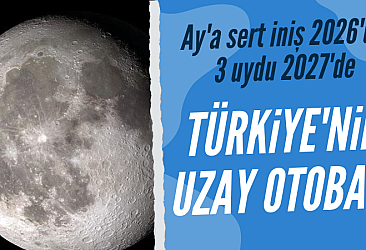 ​Türkiye, 2026'da Ay'a sert iniş yapacak