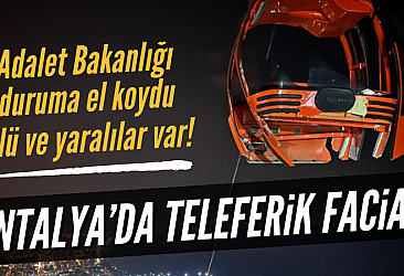 ​Antalya'daki teleferik kazası için soruşturma başlatıldı