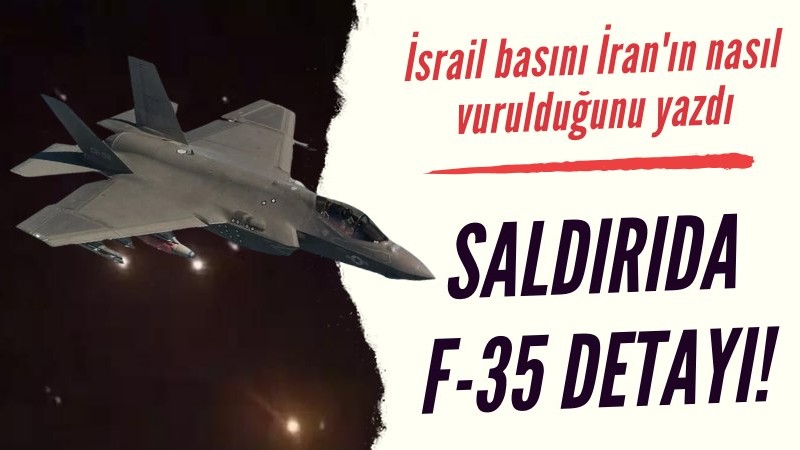 İsrail basını İran'a saldırının detaylarını yazdı! F-35 detayı dikkat çekti