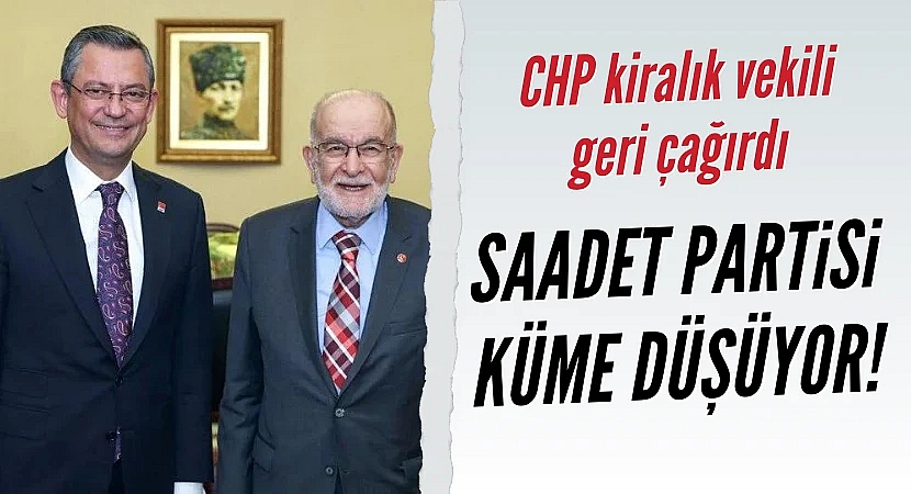 CHP'nin Saadet Partisine verdiği kiralık vekil geri dönüyor!