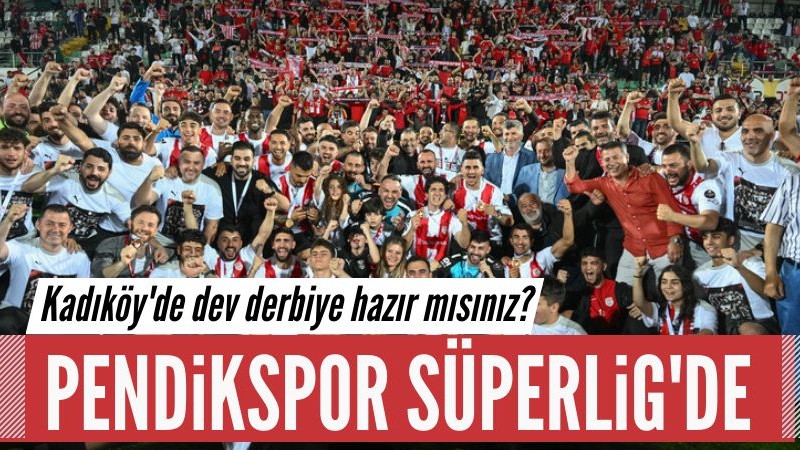 Pendikspor Süper Lig'e yükselen son takım oldu